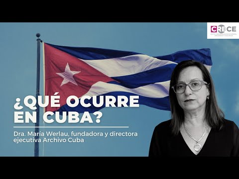 Vídeo: ¿Qué está pasando en Cuba? con la Dra. María Werlau